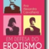 Em Defesa do Erotismo: a favor da liberdade e da saúde sexual