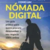 Empreender Como Um Nómada Digital: Um Guia Prático para quem Procura Desenvolver o seu Negócio 100%