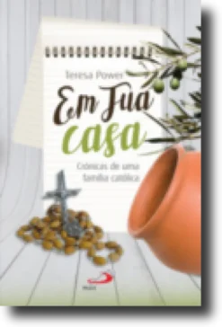 Em Tua Casa: crónicas de uma família católica