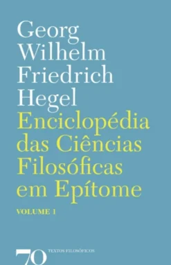 Enciclopédia das Ciências Filosóficas em Epítome - Vol. 1