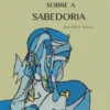 Ensaios Sobre a Sabedoria