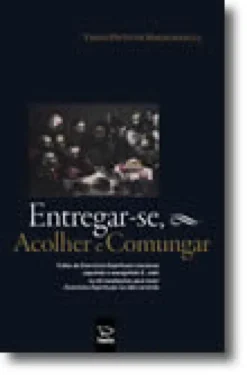 Entregar-se, Acolher e Comungar