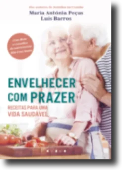 Envelhecer com Prazer - Receitas para Uma Vida Saudável