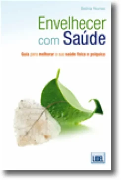 Envelhecer com Saúde - Guia para melhorar a sua saúde física e psíquica