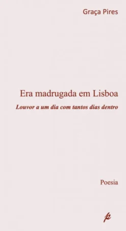 Era Madrugada em Lisboa - Louvor a um Dia com Tantos Dias Dentro