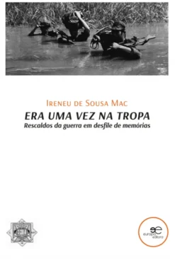 Era uma Vez na Tropa - Rescaldos da guerra em desfile de memórias
