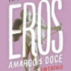 Eros, Amargo e Doce - Um Ensaio