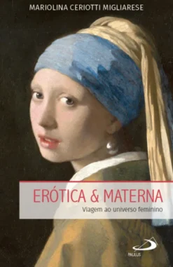 Erótica & Materna - Viagem ao Universo Feminino
