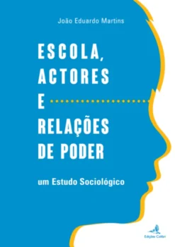Escola, Actores e Relações de Poder: um estudo sociológico