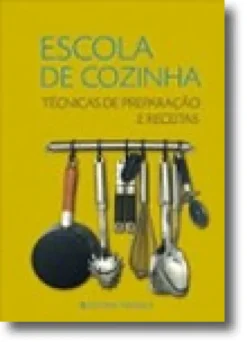Escola de Cozinha - Técnicas de Preparação e Receitas