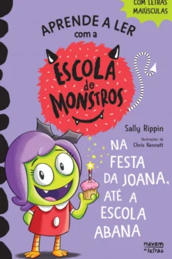 Escola de Monstros 4 - Na Festa da Joana, até a Escola Abana