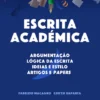Escrita Académica - Argumentação / Lógica da escrita / Ideias e estilo / Artigos e papers