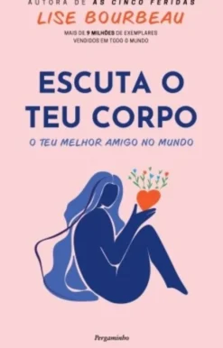 Escuta o Teu Corpo - O Teu Melhor Amigo no Mundo