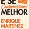 E se Consumíssemos Melhor
