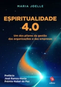 Espiritualidade 4.0 - Um dos Pilares da Gestão das Organizações e das Empresas