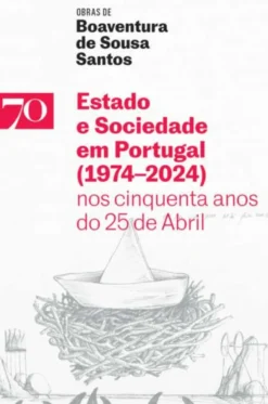 Estado e Sociedade em Portugal (1974-2024) - Nos Cinquenta Anos do 25 de Abril