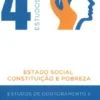 Estado Social, Constituição e Pobreza - Estudos de Doutoramento II
