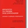 Estatuto da Ordem dos Advogados - Anotado e Legislação complementar