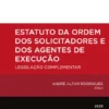 Estatuto da Ordem dos Solicitadores e dos Agentes de Execução - Legislação Complementar