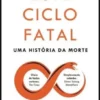 Este Ciclo Fatal - Uma História da Morte