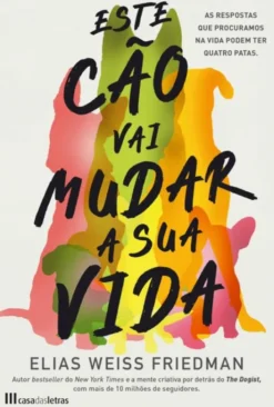 Este Cão Vai Mudar a sua Vida - As Respostas que Procuramos na Vida Podem ter Quatro Patas