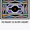 Esther Mahlangu: To Paint is in My Heart