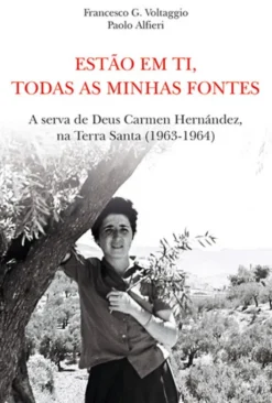 Estão em Ti, Todas as minhas Fontes - A Serva de Deus Carmen Hernández, na Terra Santa (1963-1964)