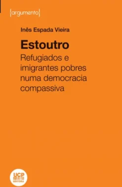 Estoutro - Refugiados e Imigrantes Pobres numa Democracia Compassiva