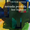 Estrada Perdida / Lost Highway - Pintura (2006-2025)