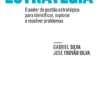 Estratégia- o poder da gestão estratégica para identificar, explorar e resolver problemas