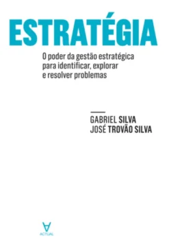 Estratégia- o poder da gestão estratégica para identificar, explorar e resolver problemas