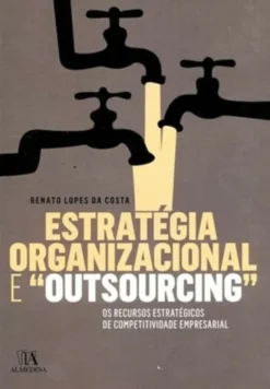 Estratégia Organizacional e Outsourcing - Os Recursos Estratégicos de Competitividade Empresarial
