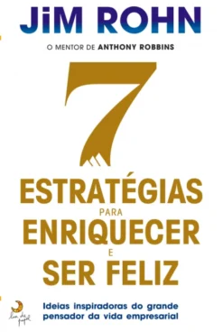 7 Estratégias para Enriquecer e Ser Feliz