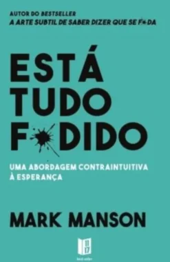 Está Tudo F*dido - Uma Abordagem Contraintuitiva à Esperança (Livro de Bolso)