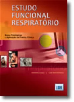 Estudo Funcional Respiratório - Bases Fisiológicas e Aplicação na Prática Clínica