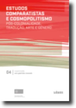 Estudos Comparatistas e Cosmopolitismo: pós-colonialidade, tradução, arte e género