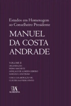 Estudos em Homenagem ao Conselheiro Presidente Manuel da Costa Andrade - Volume II