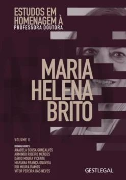 Estudos em Homenagem à Professora Doutora Maria Helena Brito - Volume II
