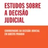 Estudos Sobre a Decisão Judicial - Coordenadas da Decisão Judicial em Direito Privado
