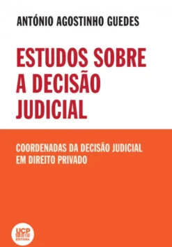 Estudos Sobre a Decisão Judicial - Coordenadas da Decisão Judicial em Direito Privado