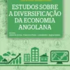 Estudos sobre a Diversificação da Economia Angolana