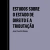 Estudos sobre o Estado de Direito e a Tributação