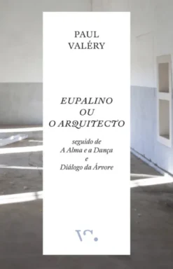 Eupalino ou o Arquitecto, seguido de A Alma e a Dança e Diálogo da Árvore
