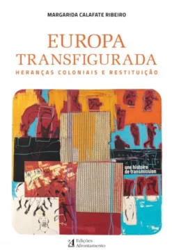 Europa Transfigurada - Heranças Coloniais e Restituição