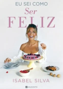 Eu Sei Como Ser Feliz