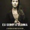 Eu Serei a Última (Ed. Bolso)