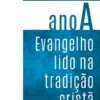 Evangelho Lido na Tradição Cristã - Ano A