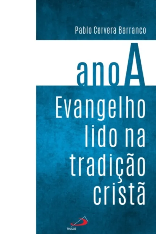 Evangelho Lido na Tradição Cristã - Ano A