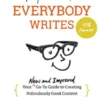 Everybody Writes: Your New and Improved Go-To Guide to Creating Ridiculously Good Content