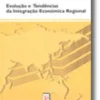 Evolução e Tendências da Integração Económica Regional